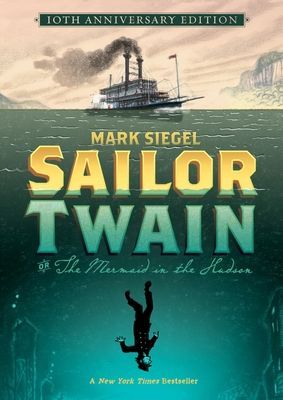 Sailor Twain Or: The Mermaid in the Hudson, 10th Anniversary E...