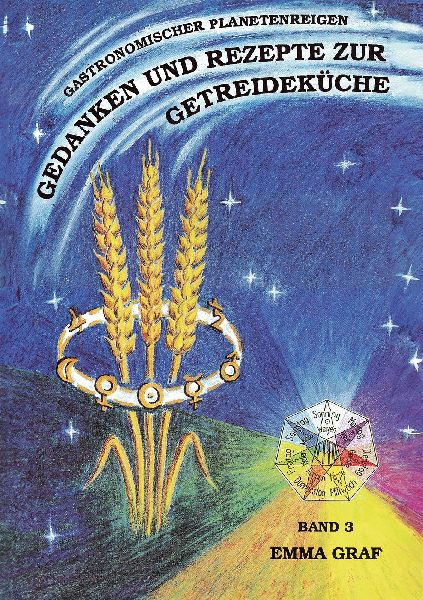 Gedanken und Rezepte zur Getreideküche Bde.3
