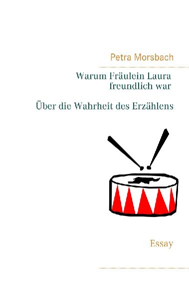 Warum Fräulein Laura freundlich war. Über die Wahrheit des E...