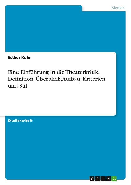 Eine Einführung in die Theaterkritik. Definition, Überblick,...