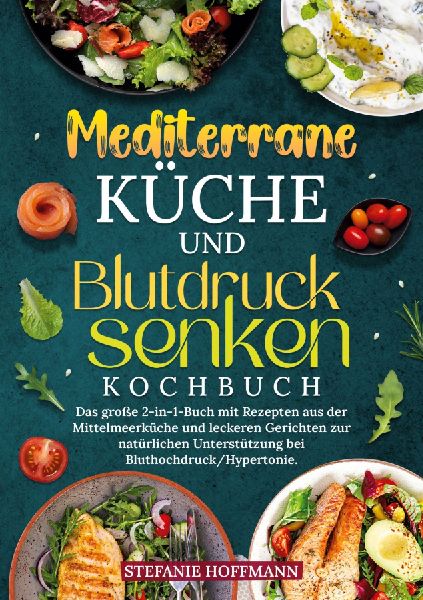 Mediterrane Küche und Blutdruck senken Kochbuch