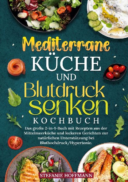 Mediterrane Küche und Blutdruck senken Kochbuch