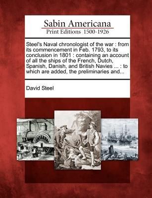 Steel's Naval Chronologist of the War: From Its Commencem...