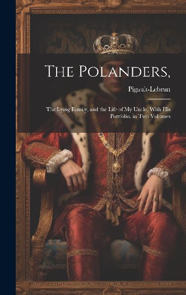 The Polanders,: The Lying Family, and the Life of My Uncle, Wi...