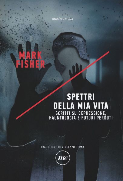 Spettri della mia vita. Scritti su depressione, hauntologia e ...