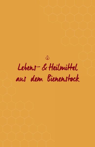 Bienenschätze - Honig, Pollen, Propolis & Co. 