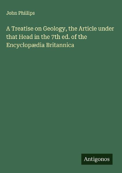 A Treatise on Geology, the Article under that Head in the 7th ...