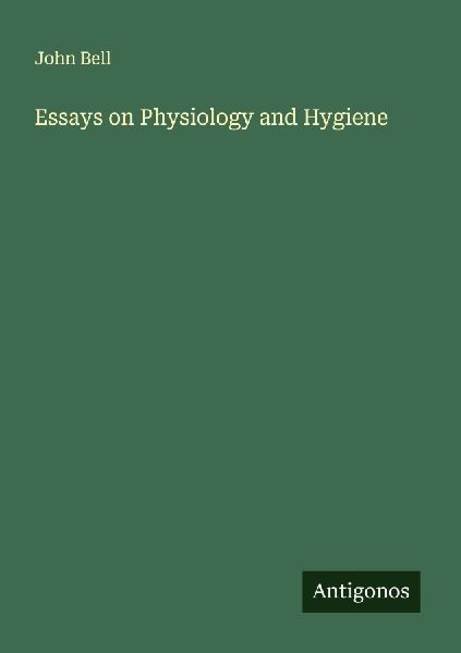 Essays on Physiology and Hygiene