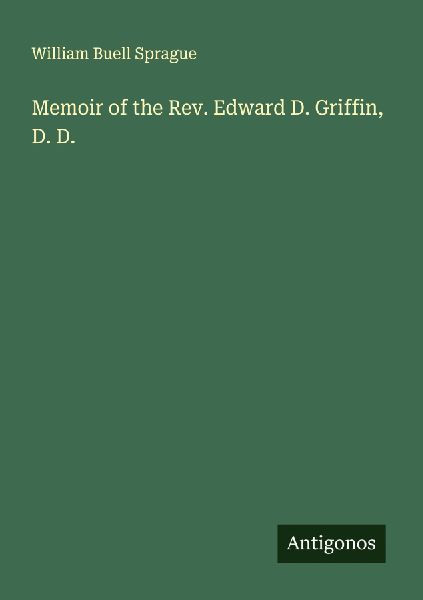 Memoir of the Rev. Edward D. Griffin, D. D.
