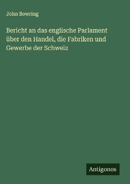 Bericht an das englische Parlament über den Handel, die Fabri...