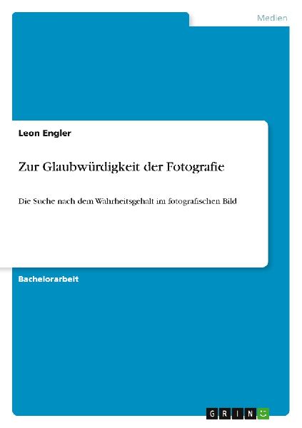 Zur Glaubwürdigkeit der Fotografie