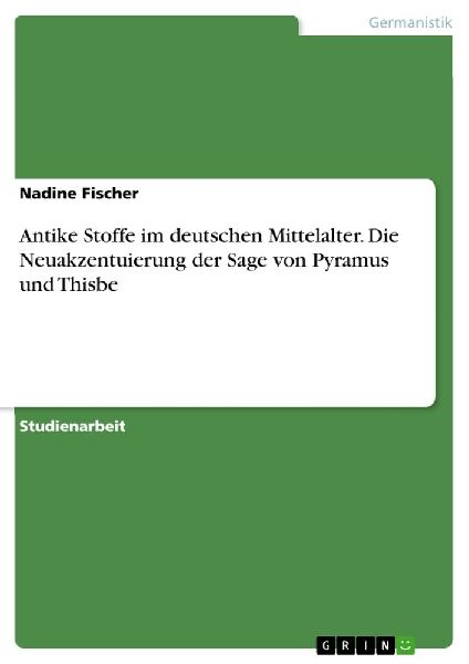 Antike Stoffe im deutschen Mittelalter. Die Neuakzentuierung d...