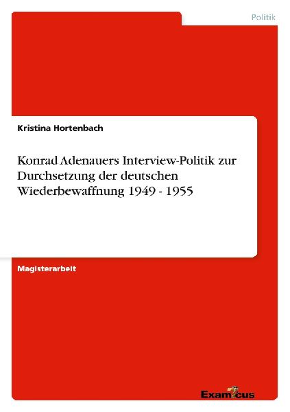 Konrad Adenauers Interview-Politik zur Durchsetzung der deutsc...