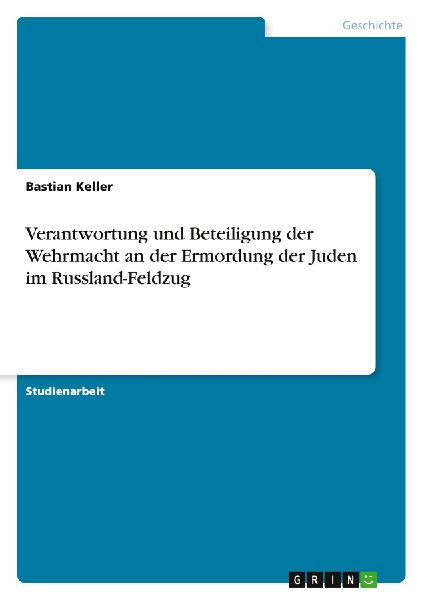 Verantwortung und Beteiligung der Wehrmacht an der Ermordung d...