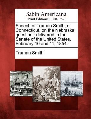 Speech of Truman Smith, of Connecticut, on the Nebraska Question