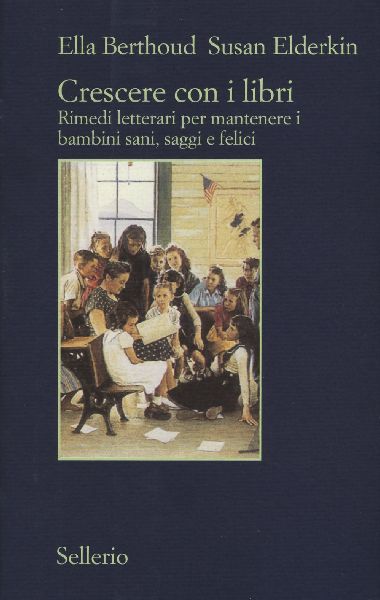 Crescere con i libri. Rimedi letterari per mantenere i bambini...