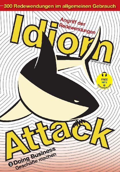 Idiom Attack Vol. 2 - English Idioms & Phrases for Doing B...