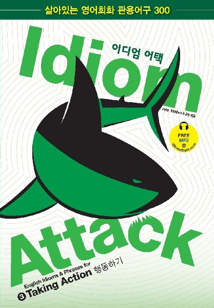 Idiom Attack Vol. 3 - English Idioms & Phrases for Taking ...