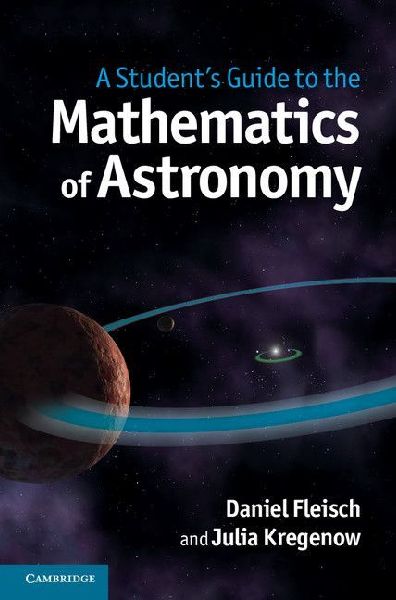 A Student's Guide to the Mathematics of Astronomy