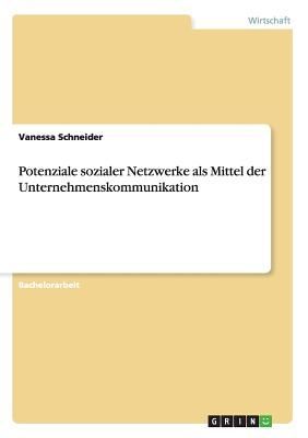 Potenziale sozialer Netzwerke als Mittel der Unternehmenskommu...