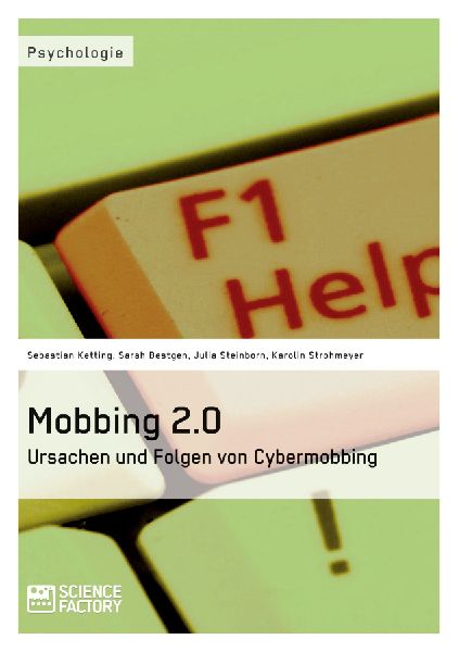 Mobbing 2.0 - Ursachen und Folgen von Cybermobbing