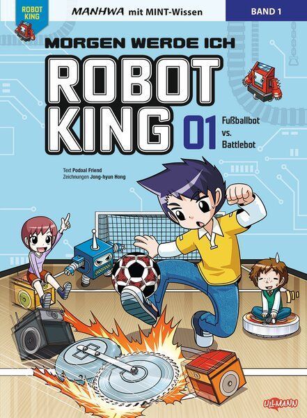 Morgen werde ich Robot King (Band 1) - Fußballbot vs. Battlebot