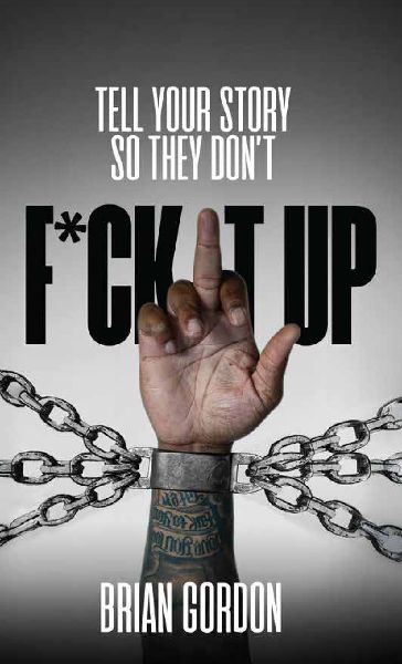 Tell Your Story So They Don't F*ck It  Up