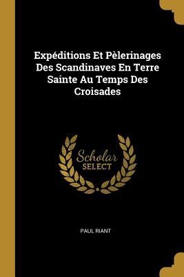 Expéditions Et Pèlerinages Des Scandinaves En Terre Sainte A...