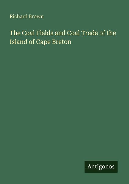 The Coal Fields and Coal Trade of the Island of Cape Breton