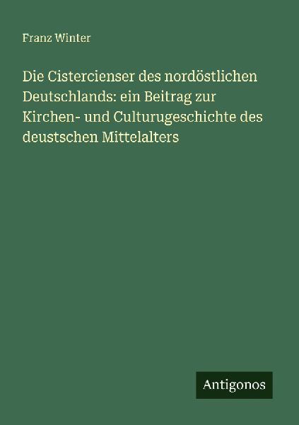 Die Cistercienser des nordöstlichen Deutschlands: ein Beitrag...
