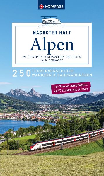 KOMPASS Nächster Halt Alpen - mit der Bahn zum Wandern und Biken in 50 Bergorte