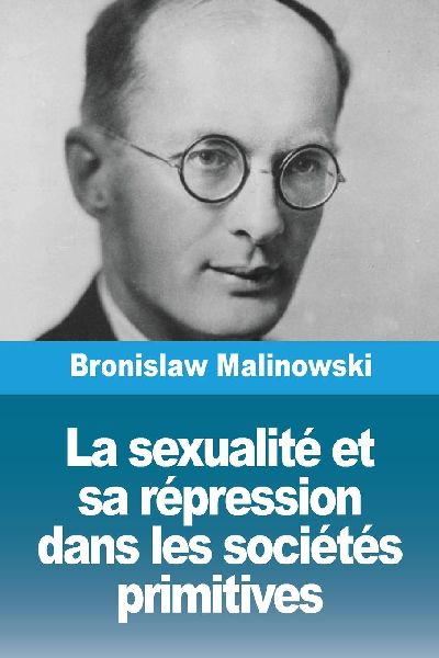 La sexualité et sa répression dans les sociétés primitives