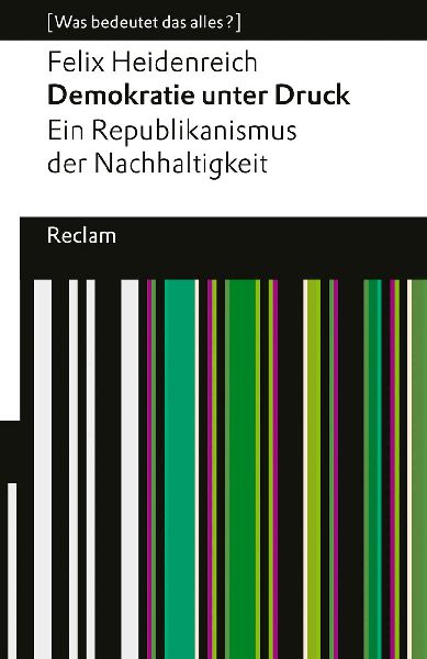 Demokratie unter Druck. Ein Republikanismus der Nachhaltigkeit
