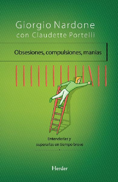 Obsesiones, compulsiones, manías : entenderlas y superarlas e...