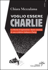 Voglio essere Charlie. La libertà d'espressione. Diario ...