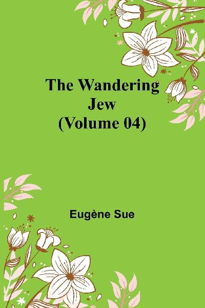 The Wandering Jew (Volume 04)