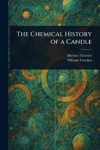 The Chemical History of a Candle