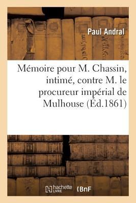 Mémoire Pour M. Chassin, Intimé, Contre M. Le Procureur Imp�...