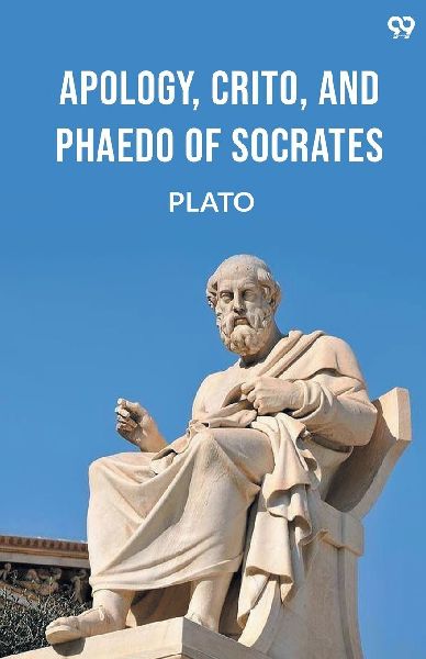 Apology, Crito, And Phaedo Of Socrates