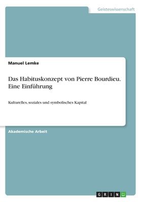 Das Habituskonzept von Pierre Bourdieu. Eine Einführung