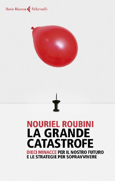 La grande catastrofe. Dieci minacce per il nostro futuro e le ...