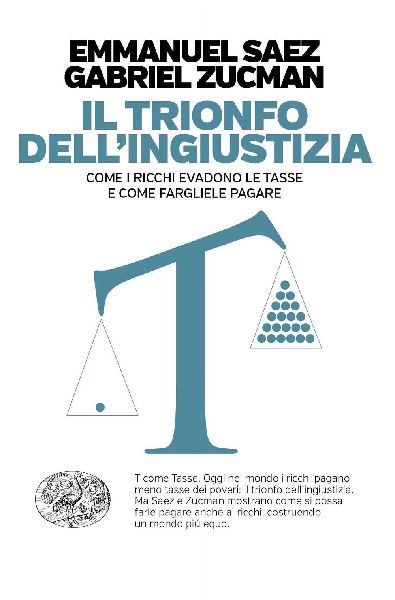 Il trionfo dell'ingiustizia. Come i ricchi evadono le tas...