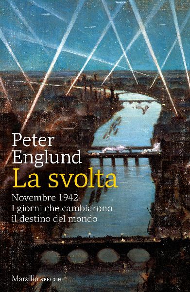 La svolta. Novembre 1942. I giorni che cambiarono il destino d...