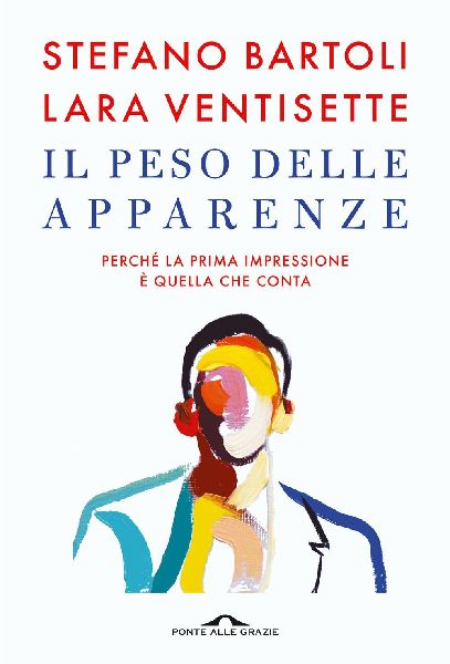 Il peso delle apparenze. Perché la prima impressione è quell...