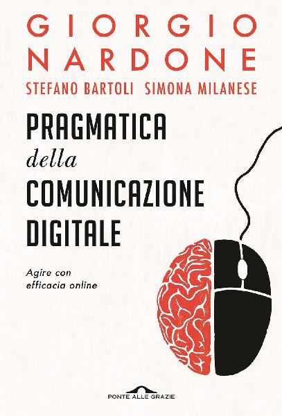 Pragmatica della comunicazione digitale. Agire con efficacia o...