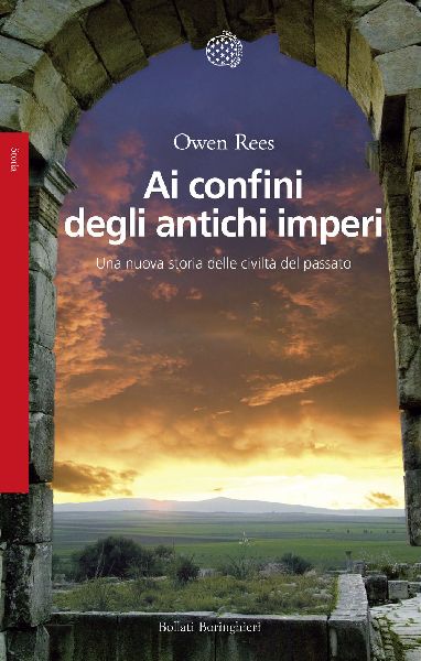 Ai confini degli antichi imperi. Una nuova storia delle civilt...