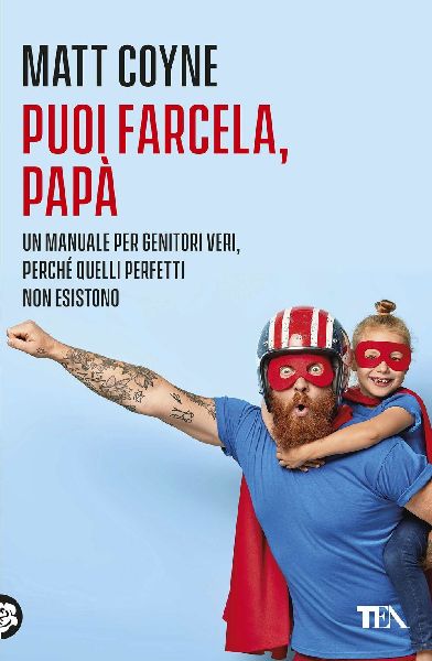 Puoi farcela, papà. La quotidiana battaglia tra una creatura ...