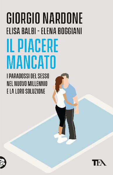 Il piacere mancato. I paradossi del sesso nel nuovo millennio ...