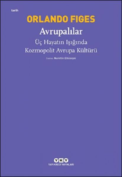 Avrupalilar - Üc Hayatin Isiginda Kozmopolit Avrupa Kültürü