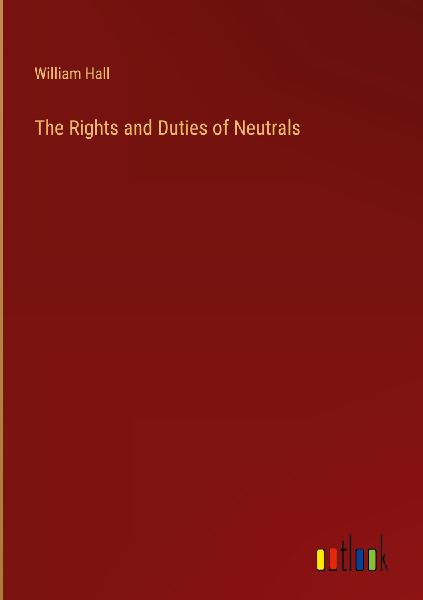 The Rights and Duties of Neutrals